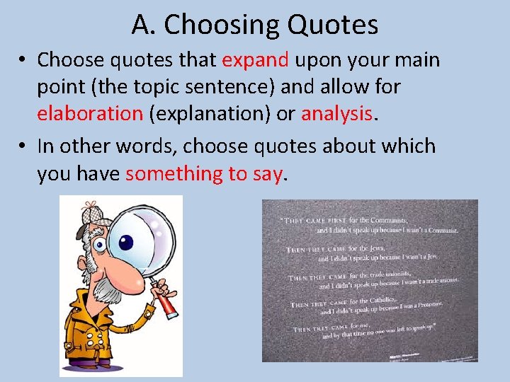 A. Choosing Quotes • Choose quotes that expand upon your main point (the topic