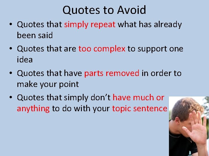 Quotes to Avoid • Quotes that simply repeat what has already been said •