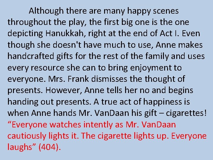 Although there are many happy scenes throughout the play, the first big one is