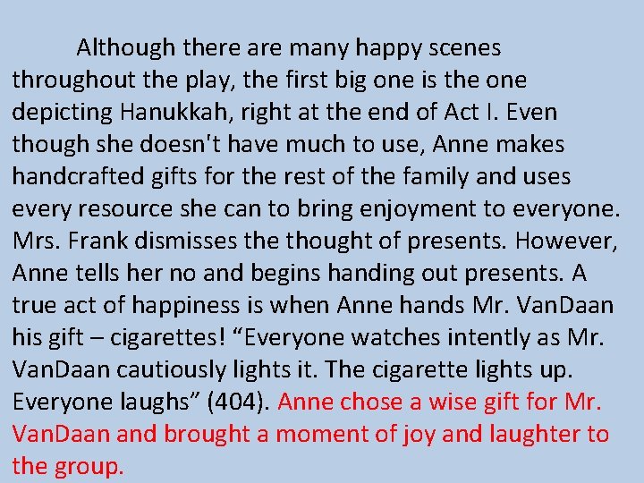 Although there are many happy scenes throughout the play, the first big one is