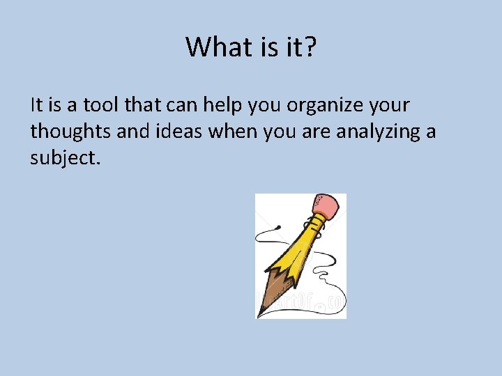 What is it? It is a tool that can help you organize your thoughts