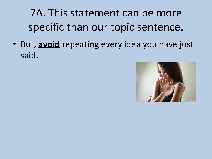 7 A. This statement can be more specific than our topic sentence. • But,