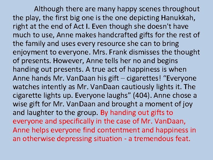 Although there are many happy scenes throughout the play, the first big one is