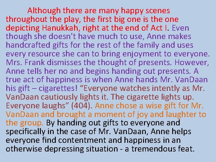 Although there are many happy scenes throughout the play, the first big one is