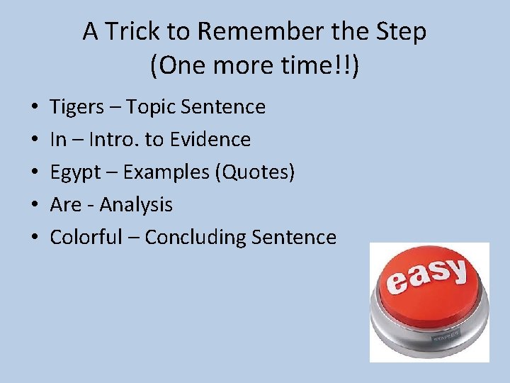 A Trick to Remember the Step (One more time!!) • • • Tigers –