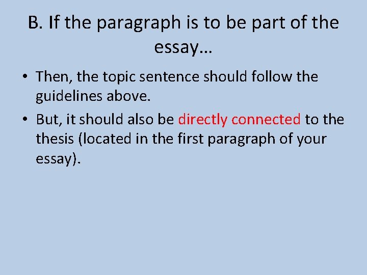 B. If the paragraph is to be part of the essay… • Then, the