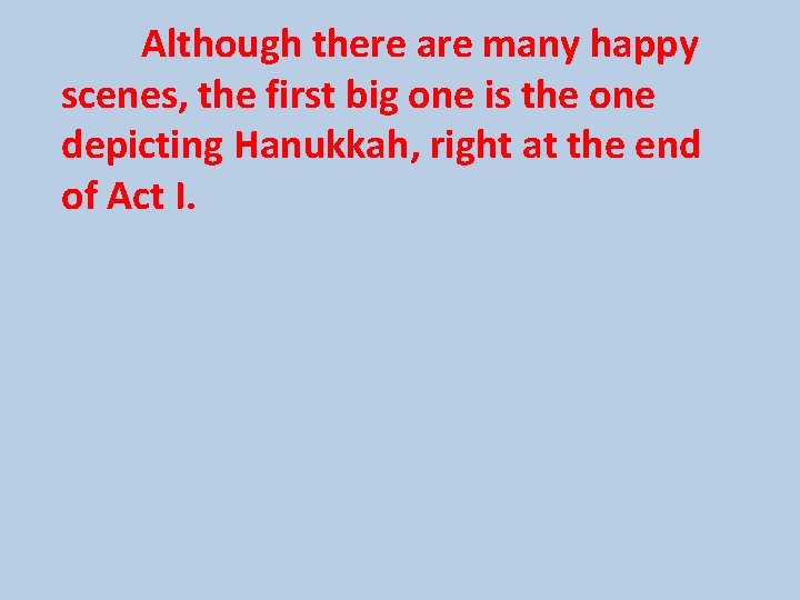 Although there are many happy scenes, the first big one is the one depicting