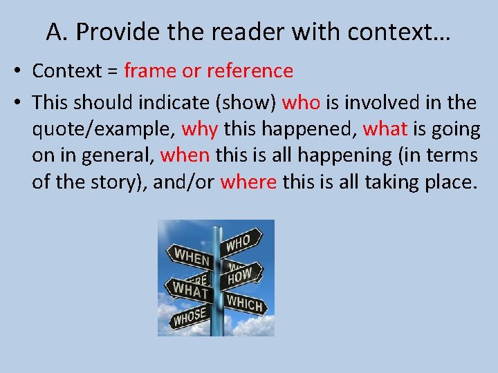 A. Provide the reader with context… • Context = frame or reference • This