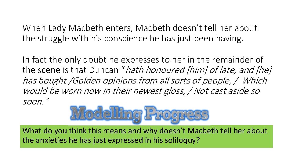 When Lady Macbeth enters, Macbeth doesn’t tell her about the struggle with his conscience