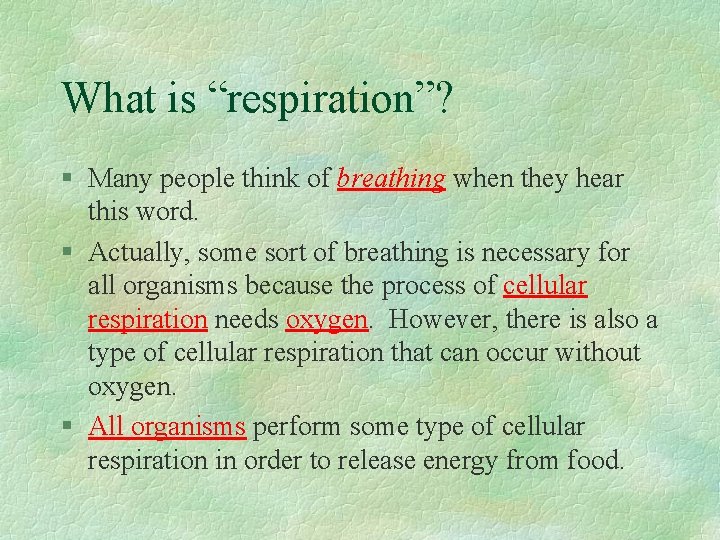 What is “respiration”? § Many people think of breathing when they hear this word.