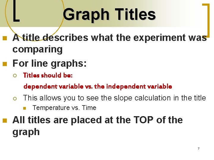 Graph Titles n n A title describes what the experiment was comparing For line