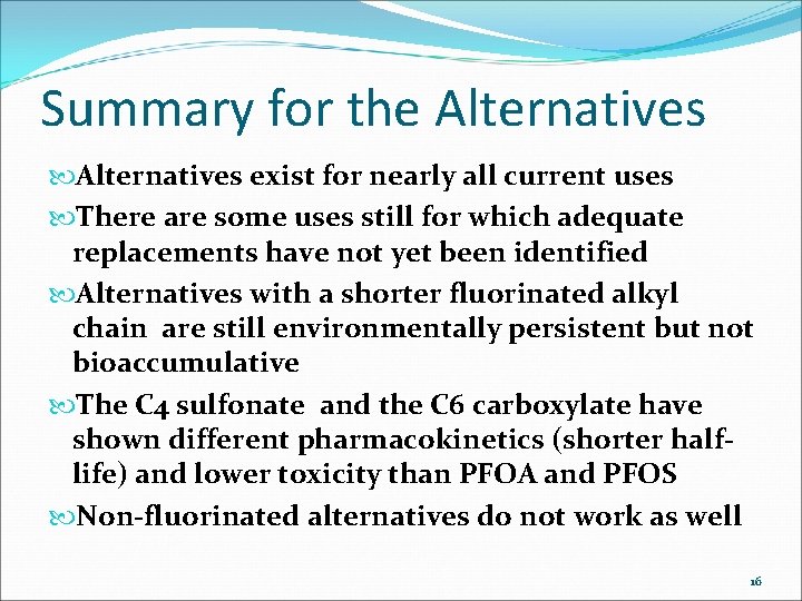 Summary for the Alternatives exist for nearly all current uses There are some uses