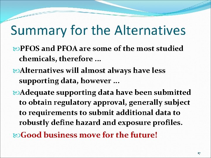 Summary for the Alternatives PFOS and PFOA are some of the most studied chemicals,