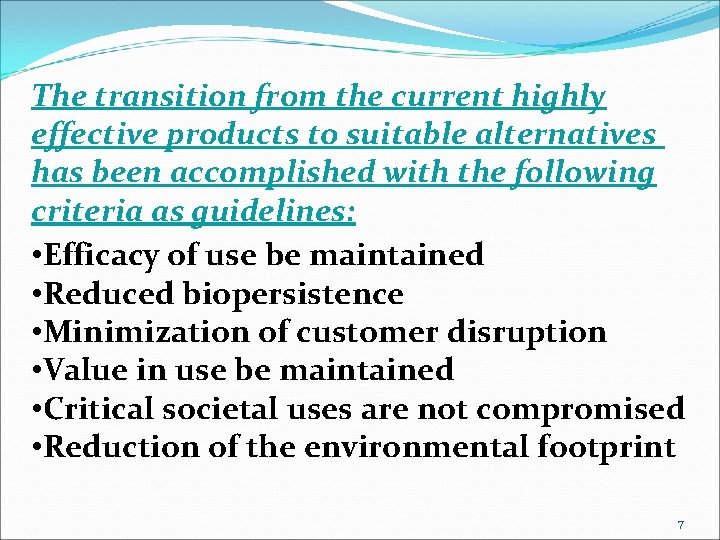 The transition from the current highly effective products to suitable alternatives has been accomplished