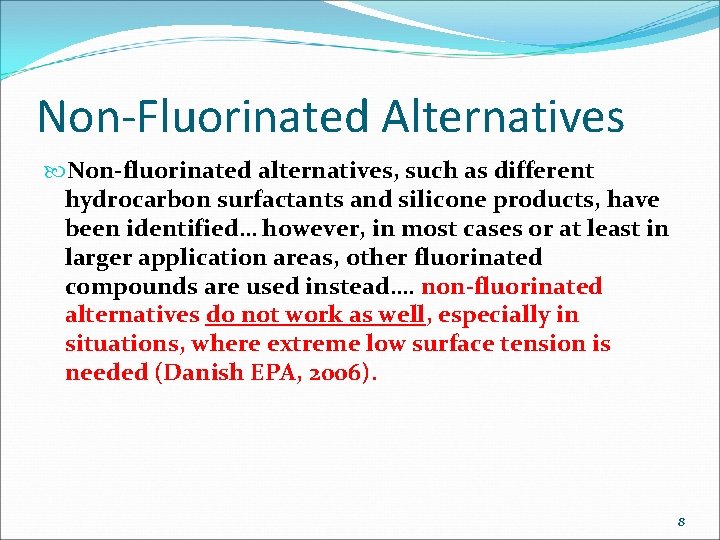 Non-Fluorinated Alternatives Non-fluorinated alternatives, such as different hydrocarbon surfactants and silicone products, have been