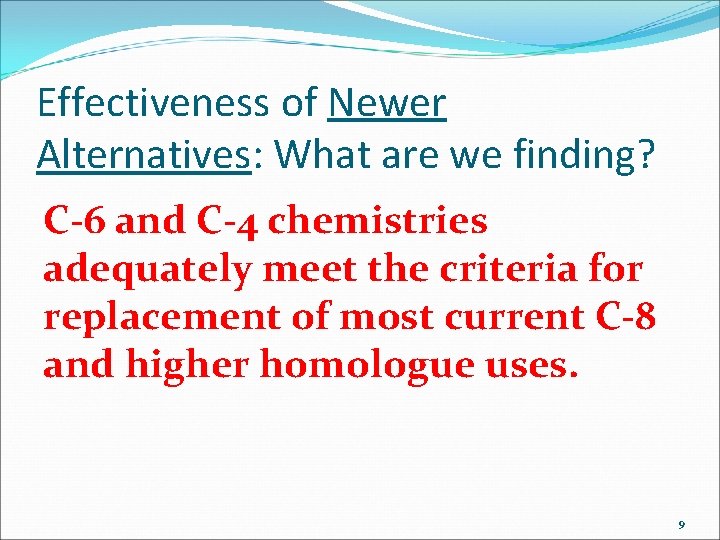 Effectiveness of Newer Alternatives: What are we finding? C-6 and C-4 chemistries adequately meet