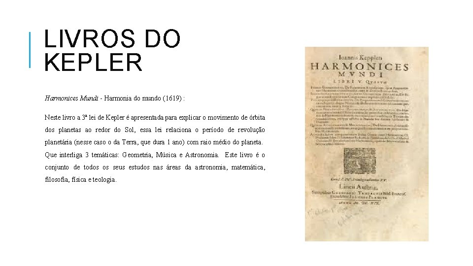 LIVROS DO KEPLER Harmonices Mundi - Harmonia do mundo (1619) : Neste livro a