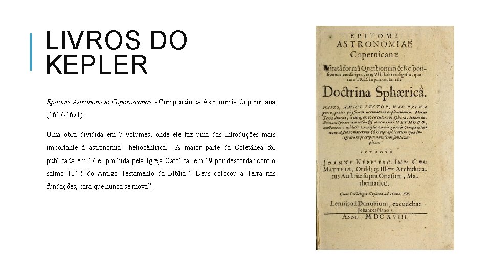 LIVROS DO KEPLER Epitome Astronomiae Copernicanae - Compendio da Astronomia Copernicana (1617 -1621) :