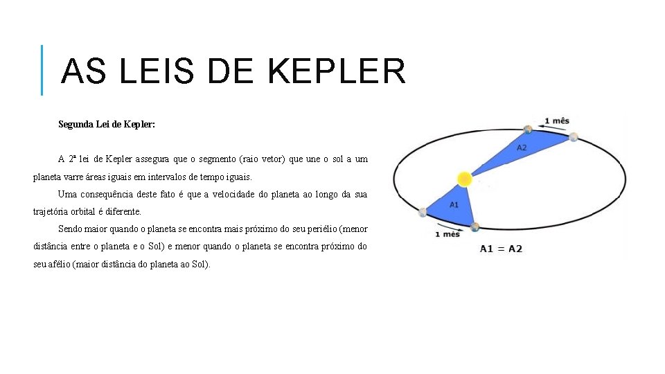 AS LEIS DE KEPLER Segunda Lei de Kepler: A 2ª lei de Kepler assegura