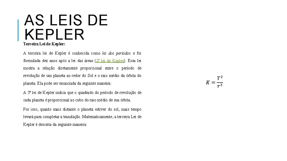 AS LEIS DE KEPLER Terceira Lei de Kepler: A terceira lei de Kepler é