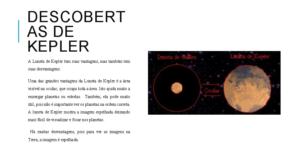 DESCOBERT AS DE KEPLER A Luneta de Kepler tem suas vantagens, mas também tem