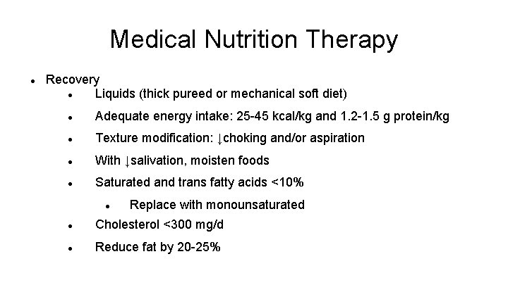 Medical Nutrition Therapy Recovery Liquids (thick pureed or mechanical soft diet) Adequate energy intake: