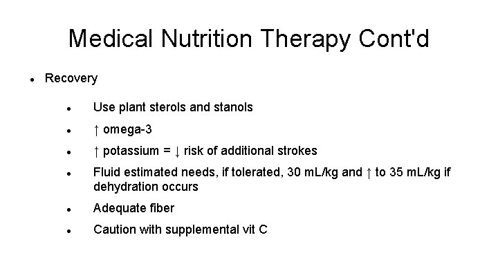 Medical Nutrition Therapy Cont'd Recovery Use plant sterols and stanols ↑ omega-3 ↑ potassium