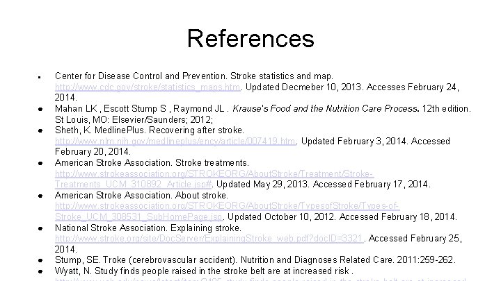 References ● ● ● ● Center for Disease Control and Prevention. Stroke statistics and