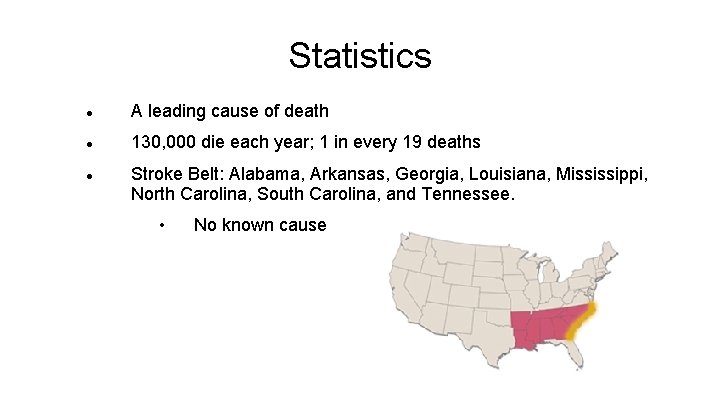 Statistics A leading cause of death 130, 000 die each year; 1 in every