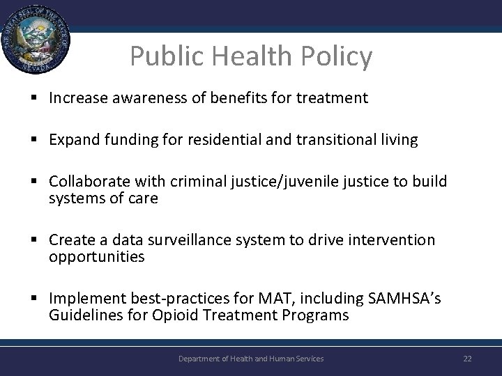 Public Health Policy § Increase awareness of benefits for treatment § Expand funding for