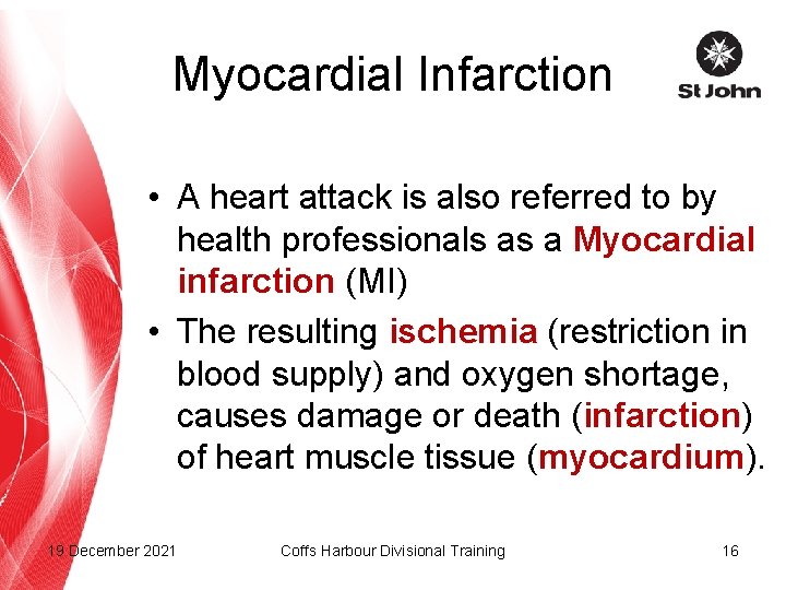 Myocardial Infarction • A heart attack is also referred to by health professionals as