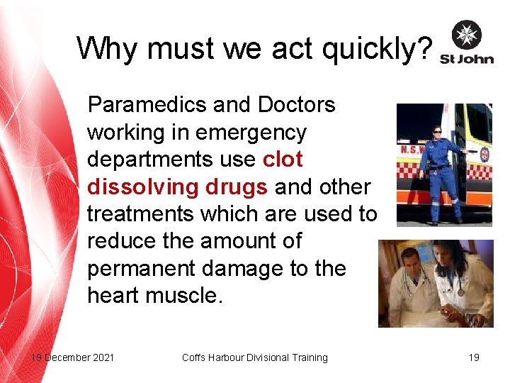 Why must we act quickly? Paramedics and Doctors working in emergency departments use clot