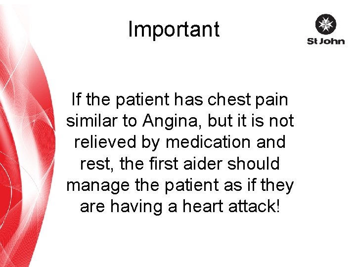 Important If the patient has chest pain similar to Angina, but it is not
