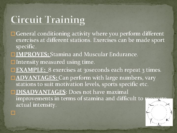Circuit Training � General conditioning activity where you perform different exercises at different stations.