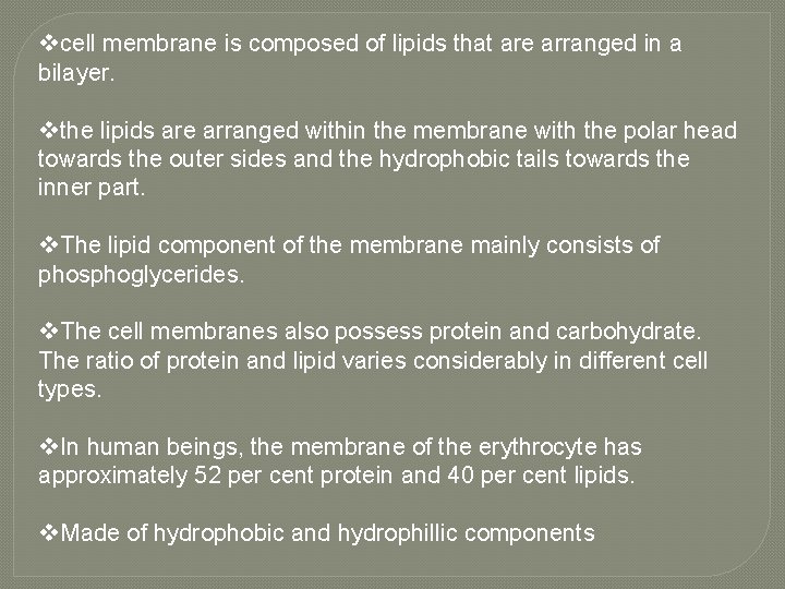 vcell membrane is composed of lipids that are arranged in a bilayer. vthe lipids