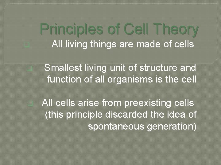 Principles of Cell Theory q All living things are made of cells q Smallest