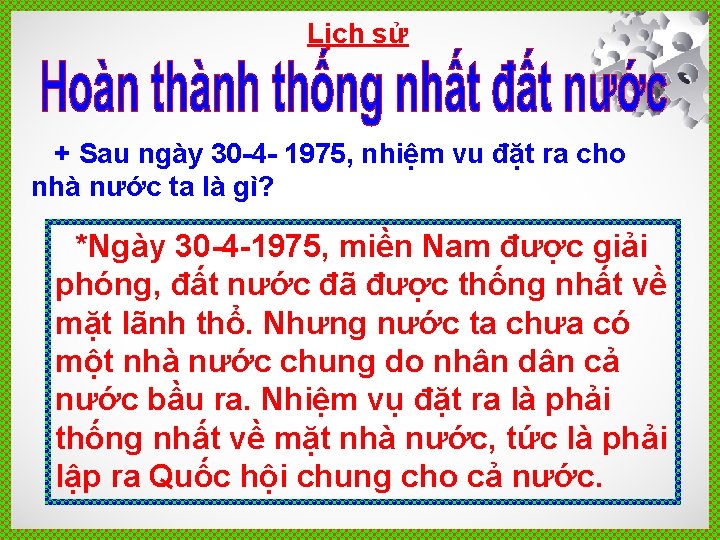 Lịch sử + Sau ngày 30 -4 - 1975, nhiệm vu đặt ra cho