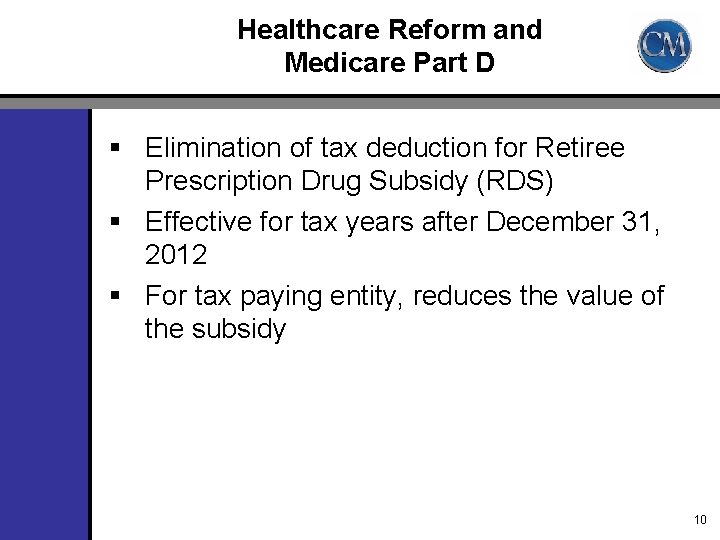 Healthcare Reform and Medicare Part D § Elimination of tax deduction for Retiree Prescription