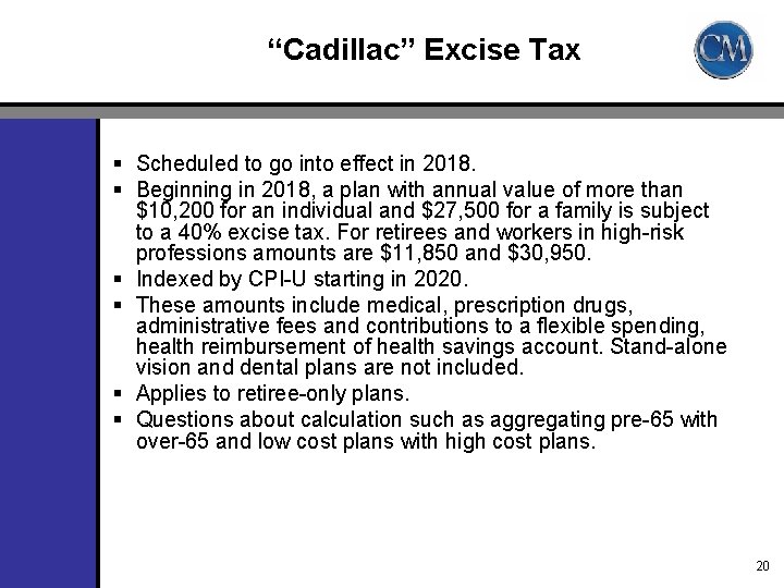 “Cadillac” Excise Tax § Scheduled to go into effect in 2018. § Beginning in