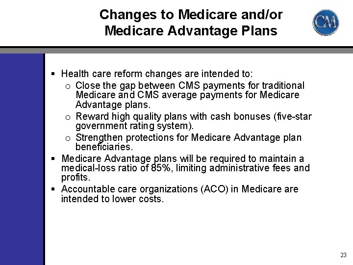 Changes to Medicare and/or Medicare Advantage Plans § Health care reform changes are intended