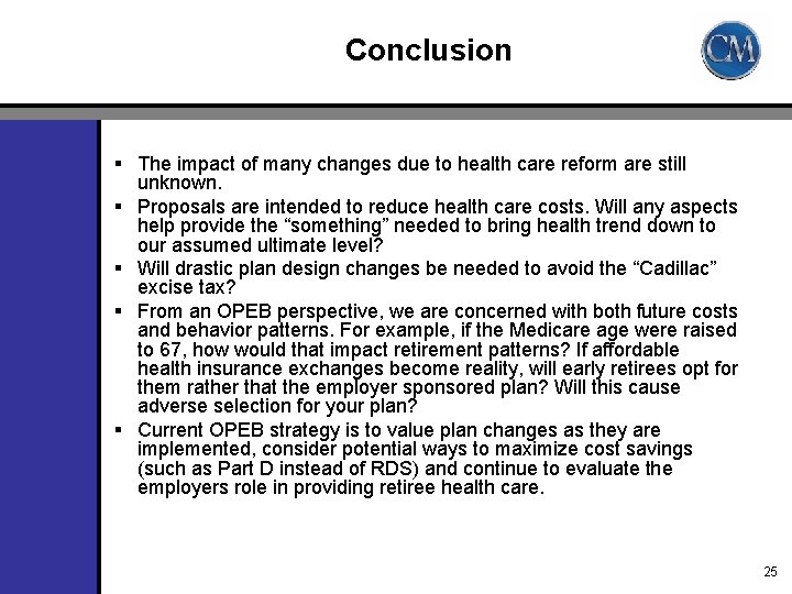 Conclusion § The impact of many changes due to health care reform are still