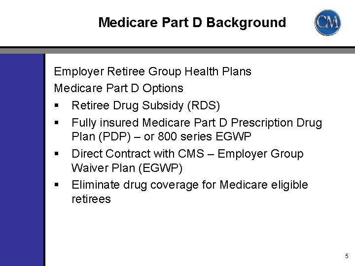 Medicare Part D Background Employer Retiree Group Health Plans Medicare Part D Options §