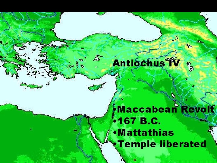 Antiochus IV • Maccabean Revolt • 167 B. C. • Mattathias • Temple liberated