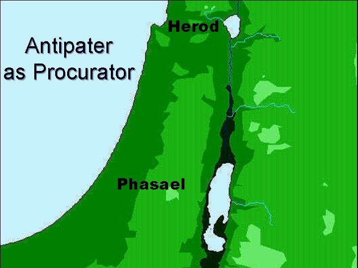 Antipater as Procurator Herod Phasael 