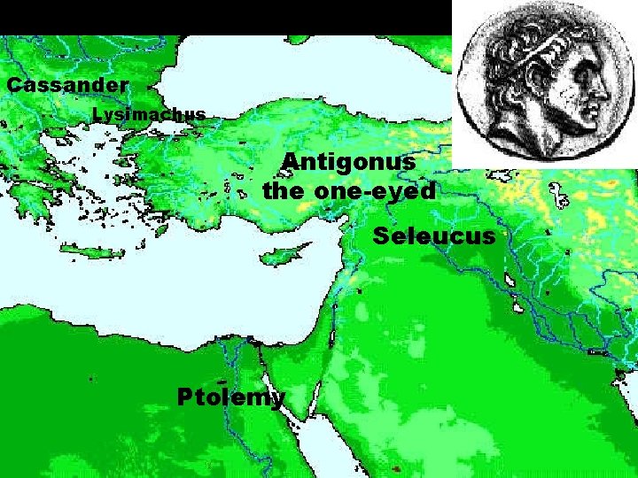 Cassander Lysimachus Antigonus the one-eyed Seleucus Ptolemy 