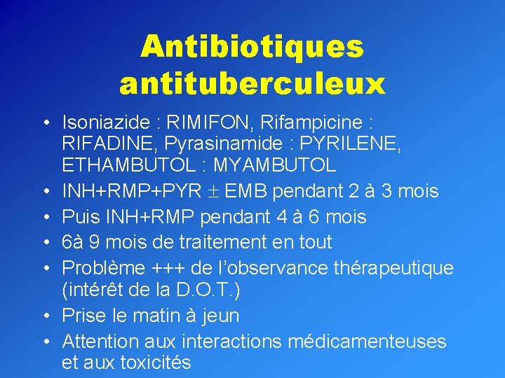 Antibiotiques antituberculeux • Isoniazide : RIMIFON, Rifampicine : RIFADINE, Pyrasinamide : PYRILENE, ETHAMBUTOL :