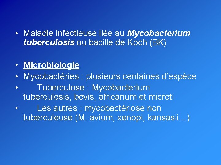  • Maladie infectieuse liée au Mycobacterium tuberculosis ou bacille de Koch (BK) •