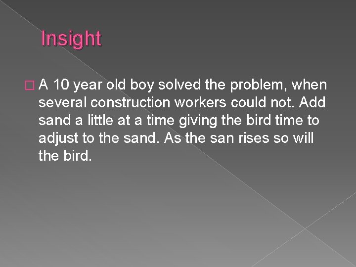 Insight �A 10 year old boy solved the problem, when several construction workers could