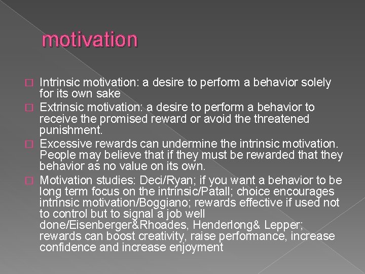 motivation Intrinsic motivation: a desire to perform a behavior solely for its own sake