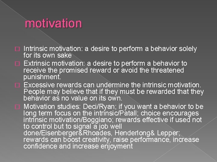 motivation Intrinsic motivation: a desire to perform a behavior solely for its own sake motivation Intrinsic motivation: a desire to perform a behavior solely for its own sake